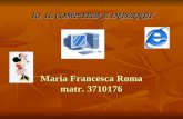 IO, IL COMPUTER E INTERNET Maria Francesca Roma matr. 3710176.