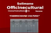 Solimano Officineculturali “ FABBRICHIAMO CULTURA” Cinema/Teatro/Musica/Arte Savona.