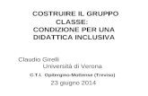 COSTRUIRE IL GRUPPO CLASSE: CONDIZIONE PER UNA DIDATTICA INCLUSIVA Claudio Girelli Università di Verona C.T.I. Opitergino-Mottense (Treviso) 23 giugno.