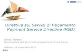 Direttiva sui Servizi di Pagamento Payment Service Directive (PSD) 1 Silvia Torrani Responsabile del Servizio Commerciale di Iccrea Banca Salerno, 16 novembre.