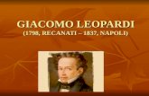 GIACOMO LEOPARDI (1798, RECANATI – 1837, NAPOLI).
