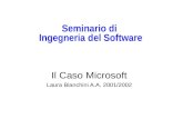Seminario di Ingegneria del Software Il Caso Microsoft Laura Bianchini A.A. 2001/2002.