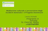 Bologna, 9 aprile 2014Nome relatoreMigranti e salute: le risorse della comunità Mediazione culturale e prevenzione degli incidenti domestici: il Progetto.
