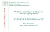 Distretto Porretta Terme “Ricerca - azione per la riduzione delle disuguaglianze” DIVERSITA’ COME NORMALITA’ Bertone Maria Ambrogina Reggio Emilia – 5.