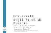 Università degli Studi di Brescia Dott. Antonio Zuccaro U.O.C.C. Legale e Supporto Organi 10 -17-24 novembre 2014 - Giornate di formazione per la Trasparenza.