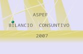 ASPEF BILANCIO CONSUNTIVO 2007. ASPeF … impresa sociale territoriale opera in qualità di Ente strumentale del Comune di Mantova per la promozione e gestione.