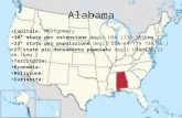 Alabama Capitale: Montgomery 30° stato per estensione degli USA (135 765kmq.) 23° stato per popolazione degli USA (4 779 736 ab.) 27°stato più densamente.