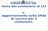 Panoramica sul tema del centenario di LCI e aggiornamento sulla Sfida di service per il centenario.