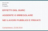 EFFETTI DEL DURC ASSENTE O IRREGOLARE NEI LAVORI PUBBLICI E PRIVATI Campobasso, 23.06.2010.