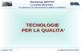 WorkshopBIOTEC Workshop BIOTEC La qualità alimentare La qualità alimentare La relazione tra alimentazione salute e ambiente 13 Maggio 2004 R. Balducchi.