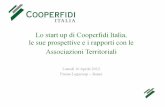 Lo start up di Cooperfidi Italia, le sue prospettive e i rapporti con le Associazioni Territoriali Lunedì 16 Aprile 2012 Presso Legacoop – Roma.