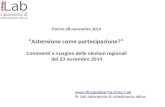 Parma 28 novembre 2014 “Astensione come partecipazione?” Commenti a margine delle elezioni regionali del 23 novembre 2014 .