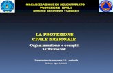 ORGANIZZAZIONE DI VOLONTARIATO PROTEZIONE CIVILE Settimo San Pietro – Cagliari LA PROTEZIONE CIVILE NAZIONALE Organizzazione e compiti istituzionali Presentazione.