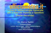 Corso di Meteorologia Generale per il Volo da Diporto o Sportivo (Parte Seconda) Dr. Marco Tadini meteorologo U.M.A. Home Page - Ufficio Meteorologico.