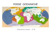 FOSSE OCEANICHE Francesco Cenni – 1° B. La Tettonica a Zolle L'idea che i continenti si muovessero uno rispetto all'altro rappresentò per la geologia.