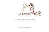 La Genetica La scienza dell’ereditarietà Dal sito di Amedeo Rollo.