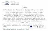 Tratta Definizione del Parlamento Europeo 18 gennaio 1996 > Protocollo addizionale delle Nazione Unite, Palermo 2000 Dichiarazione di Bruxelles, 2002.