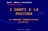 UNI3 Alba dott. M.Cavallari I DENTI E LA POSTURA LA MODERNA ODONTOIATRIA OLISTICA Dott. Marco Cavallari Rivarossa Team.