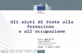 Gli aiuti di Stato alla formazione e all’occupazione Alex AMELOTTI Luca ROSSI Commissione europea D.G. Concorrenza Roma, 2 marzo 2015 Le opinioni espresse.