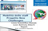 Mobilità dello staff Progetto New Challenges Liceo Scientifico Statale Leon Battista Alberti Napoli Prof. Loredana Esposito.