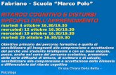 Fabriano – Scuola “Marco Polo” RITARDO COGNITIVO E DISTURBI SPECIFICI DELL'APPRENDIMENTO martedì 4 ottobre 16.30/19.30 mercoledì 12 ottobre 16.30/19.30.