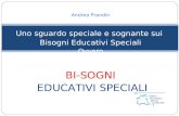 Andrea Prandin Uno sguardo speciale e sognante sui Bisogni Educativi Speciali Ovvero BI-SOGNI EDUCATIVI SPECIALI.