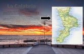 La Calabria; è una regione dell'Italia Meridionale di 1 956 115 abitanti, con capoluogo Catanzaro. Confina a nord con la Basilicata e a sud- ovest lo stretto.