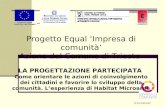 IT-G2-FRI-007 Progetto Equal ‘Impresa di comunità’ Azione del Comune di Trieste LA PROGETTAZIONE PARTECIPATA Come orientare le azioni di coinvolgimento.