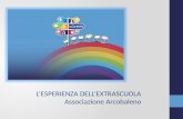 L’ESPERIENZA DELL’EXTRASCUOLA Associazione Arcobaleno.