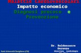 Dr. Baldassarre Doronzo Direttore Cardiologia ASL CN 1 baldassarre.doronzo@gmail.it Malattie Cardiovascolari Impatto economico Diagnosi precoce e Prevenzione.