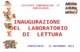 INAUGURAZIONE DEL LABORATORIO DI LETTURA ISTITUTO COMPRENSIVO 2° PONTECORVO PONTECORVO - 15 NOVEMBRE 2014.