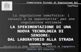 La regolazione semaforica: i sensori e le opportunita’ per una regolazione ottimale Università di Roma “Sapienza” - Facoltà di Ingegneria - Saletta del.