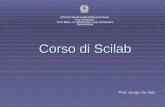 Corso di Scilab Prof. Sergio De Nisi ISTITUTO TECNICO INDUSTRIALE STATALE “G.B. Pentasuglia” Via E. Mattei - tel. 0835/264114; e-mail: info@itismt.it 75100.