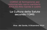 La Cultura della Salute secondo l’OMS Riva del Garda, 9 Dicembre 2014.