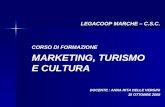 CORSO DI FORMAZIONE MARKETING, TURISMO E CULTURA LEGACOOP MARCHE – C.S.C. DOCENTE : ANNA RITA DELLE VERGINI 15 OTTOBRE 2008.