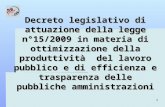 1 Decreto legislativo di attuazione della legge n°15/2009 in materia di ottimizzazione della produttività del lavoro pubblico e di efficienza e trasparenza.