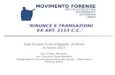 “RINUNCE E TRANSAZIONI EX ART. 2113 C.C.” Sala Europa Corte d’Appello di Roma 6 marzo 2015 Avv. Filippo Mengucci Avv. Giovanni Paolo Bertolini Responsabile.