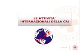 LE ATTIVITA’ INTERNAZIONALI DELLA CRI. GLI OBIETTIVI STRATEGICI DELLA CROCE ROSSA ITALIANA.