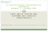CASE DELLA SALUTE NEL SISTEMA DEI SERVIZI TERRITORIALI Il Servizio Sociale Territoriale nel cambiamento Bologna, 2 - dicembre 2014 1 Massimo Fabi – Direttore.