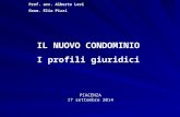 Prof. avv. Alberto Levi Geom. Elia Pizzi IL NUOVO CONDOMINIO I profili giuridici PIACENZA 17 settembre 2014.
