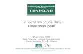 1 22 gennaio 2008 Sala Orlando - Unione Commercianti Corso Venezia, 47/49 – Milano Le novità introdotte dalla Finanziaria 2008.