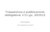 Trasparenza e pubblicazione obbligatoria: il D.Lgs. 33/2013 Stefano Bigolaro Torri di Quartesolo 31.5.2013.