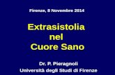 Dr. P. Pieragnoli Extrasistolia nel Cuore Sano Firenze, 8 Novembre 2014 Università degli Studi di Firenze.