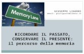 GIUSEPPE LIGUORI email: giuliguori@libero.it RICORDARE IL PASSATO, CONSERVARE IL PRESENTE: il percorso della memoria.