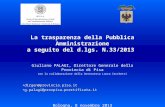 La trasparenza della Pubblica Amministrazione a seguito del d.lgs. N.33/2013 Giuliano PALAGI, Direttore Generale della Provincia di Pisa con la collaborazione.