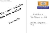 Un caro saluto dal tuo amico Samuele Pinti Luca Via Signoria, 64 06089 Torgiano (PG) Ponte di Paderno sull’Adda Località Paderno – Calusco (LC)