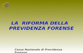 1 LA RIFORMA DELLA PREVIDENZA FORENSE Cassa Nazionale di Previdenza Forense.