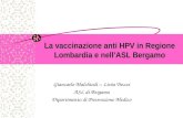 La vaccinazione anti HPV in Regione Lombardia e nell’ASL Bergamo Giancarlo Malchiodi – Livia Trezzi ASL di Bergamo Dipartimento di Prevenzione Medico.