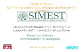 CONFIMPRESE La finanza agevolata: un’opportunità per le imprese Massimo D’Aiuto Amministratore Delegato Milano, 9 luglio 2009 Gli strumenti finanziari.