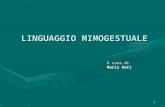 1 LINGUAGGIO MIMOGESTUALE A cura di Mario Gori. 2 COMUNICAZIONE MIMO-GESTUALE Organizzazione di: - sequenze di movimenti-gesti - posture - azioni finalizzate.
